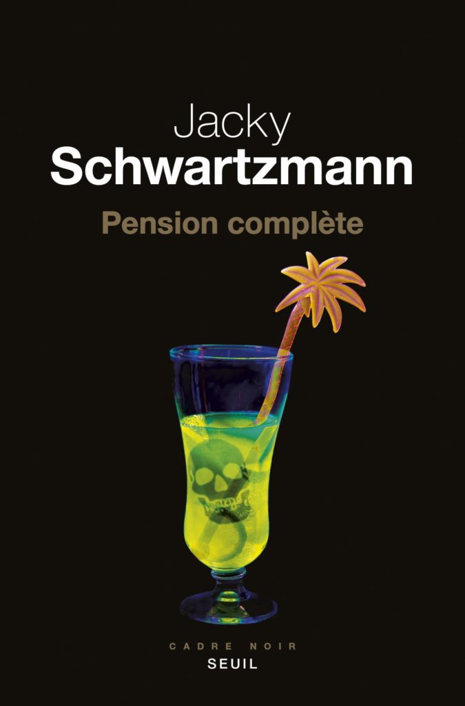 Jacky Schwartzmann, Pension complète, Seuil, 2018