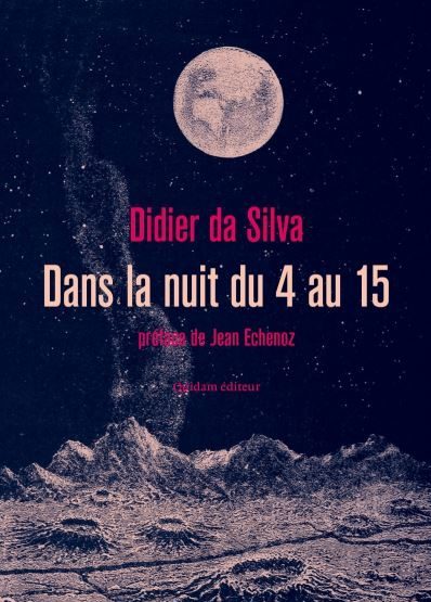 Didier Da Silva, Dans la nuit du 4 au 15, Quidam éditeur, 2019