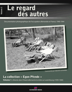 Valentin Schneider, Le Regard des autres, documentation photographique de l’occupation allemande en France, éditions Schneider Média, volume I et volume II