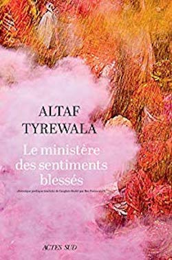 Altaf Tyrewala - Le ministère des sentiments blessés - Actes Sud