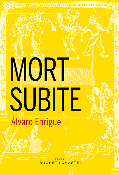 Álvaro Enrigue, “Mort subite”, traduit de l'espagnol par Serge Mestre, Buchet-Chastel, 2016