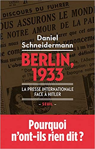 Daniel Schneidermann, Berlin, 1933. La presse internationale face à Hitler, Seuil, 2018