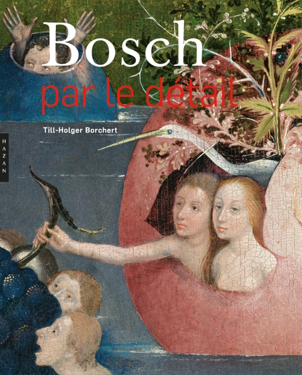 Till-Holger Borchert, Bosch par le détail, éditions Hazan ("compact"), février 2020 320 pages, 19,95 €
