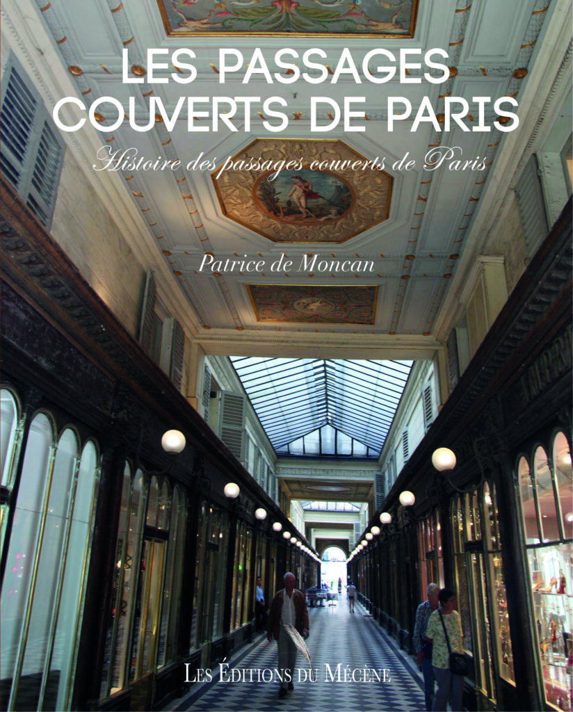 Patrice de Moncan, Les Passages couverts de Paris, éditions du Mécène, 2018.