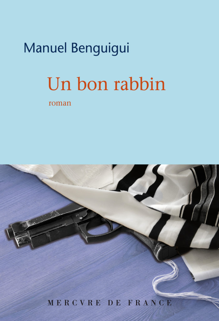 Manuel Benguigui, Un bon rabbin, Mercure de France, 2019