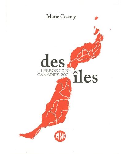 Marie Cosnay, Des îles, Lesbos 2020 les Canaries 2021, éditions de l'Ogre (2021)