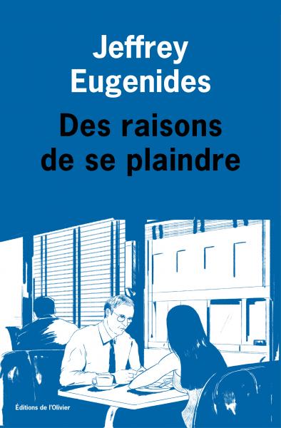 Jeffrey Eugenides, Des raisons de se plaindre, éditions de L'olivier, 2018