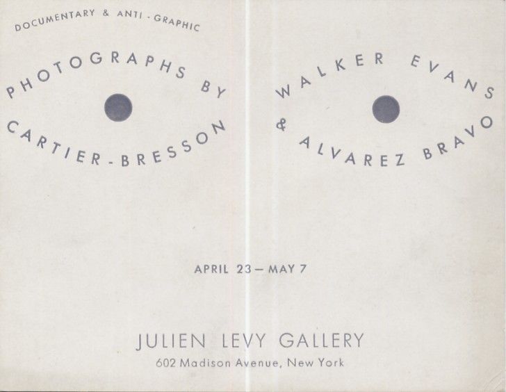 Documentary and anti-graphic photographs: enri Cartier-Bresson, Manuel Álvarez Bravo, Walker Evans. Galerie Julien Levy, New York, 1935