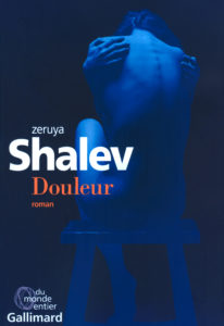 Zeruya Shalev, Douleur, traduit par Laurence Sendrowicz, Gallimard, 2017