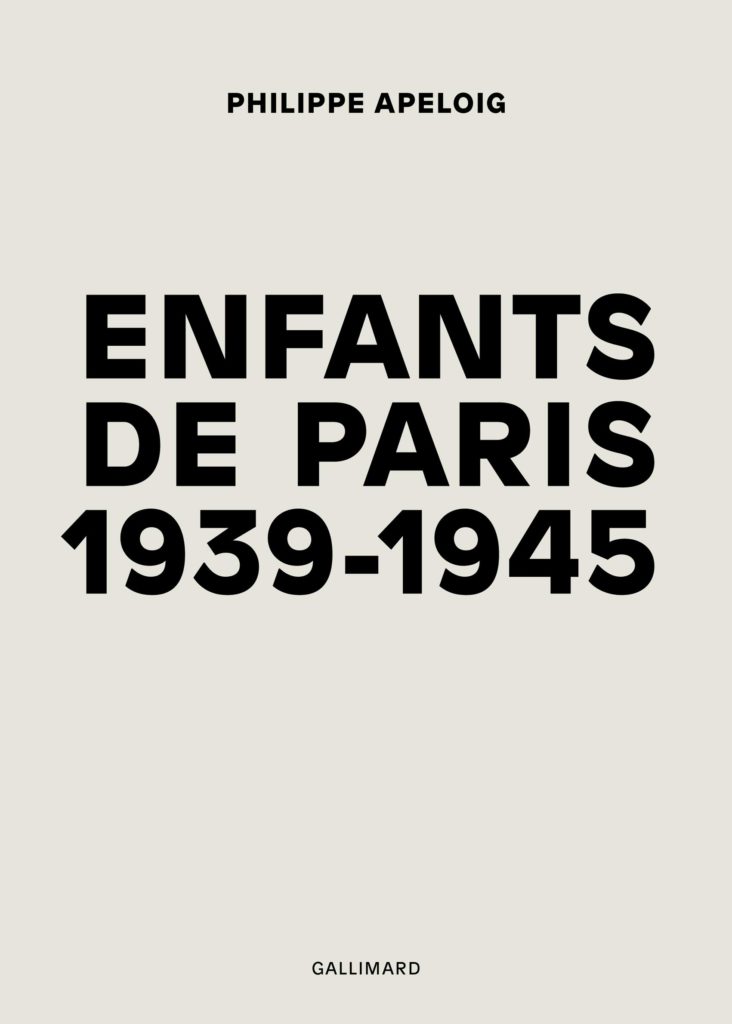 Enfants de Paris, 1939-1945, textes de Philippe Apeloig et de Danièle Cohn, Gallimard, 2018