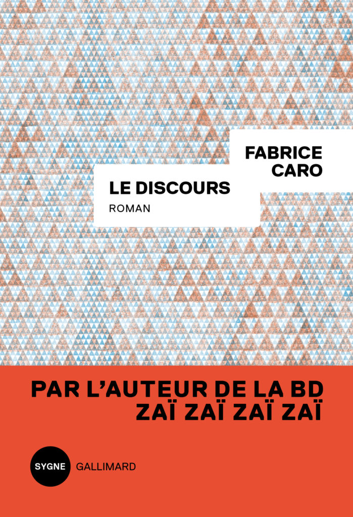 Fabrice Caro, Le Discours, Gallimard, 2018