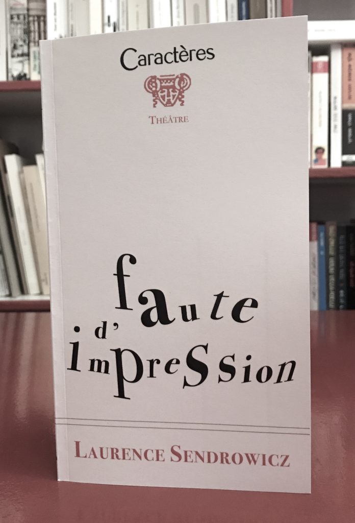 Faute d'impression, de Laurence Sendrowicz, éditions Caractères, Collection Théâtre, 2017