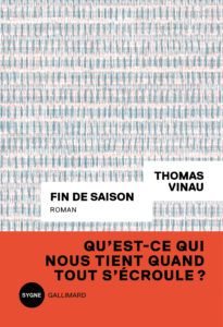Fin de saison de Thomas Vinau, Gallimard, coll. Sygne, octobre 2020