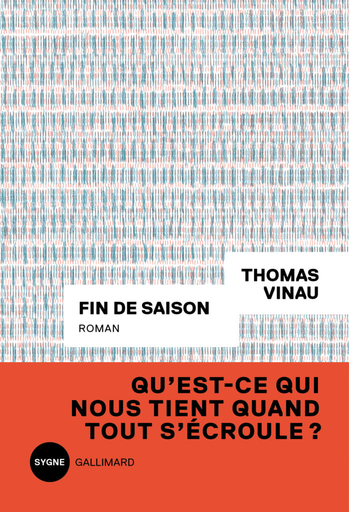 Fin de saison de Thomas Vinau, Gallimard, coll. Sygne, octobre 2020