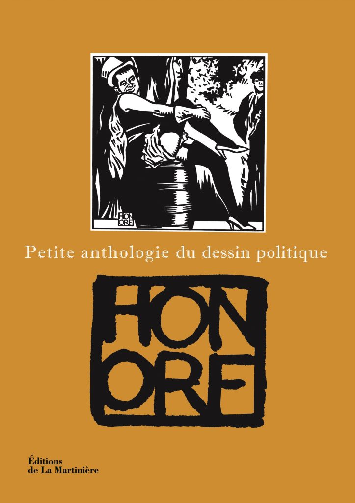 Honoré, Petite anthologie du dessin politique (1995-2015), Éditions de La Martinière, 2016, 25€. Une ordonnance littéraire de Nathalie Peyrebonne