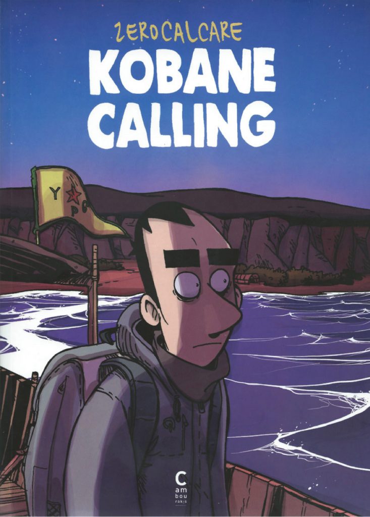 Kobane Calling, de Zerocalcare, traduit par Brune Seban, éditions Cambourakis. Une chronique de Didier Ottaviani dans délibéré