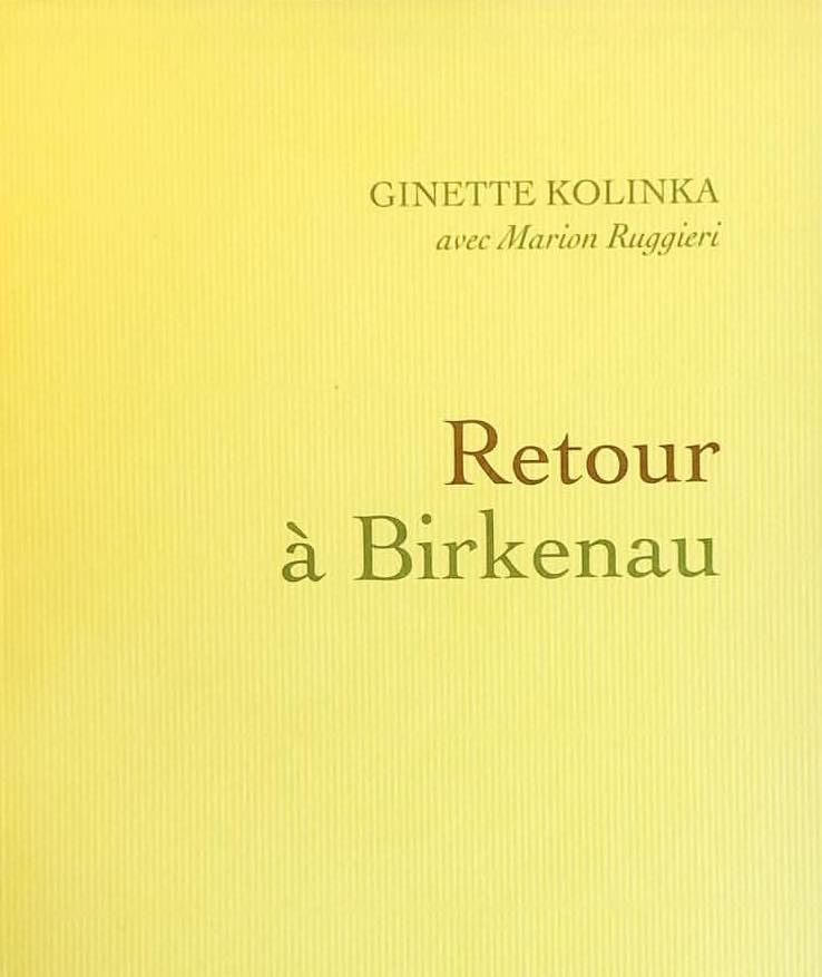 Ginette Kolinka - Retour à Birkenau