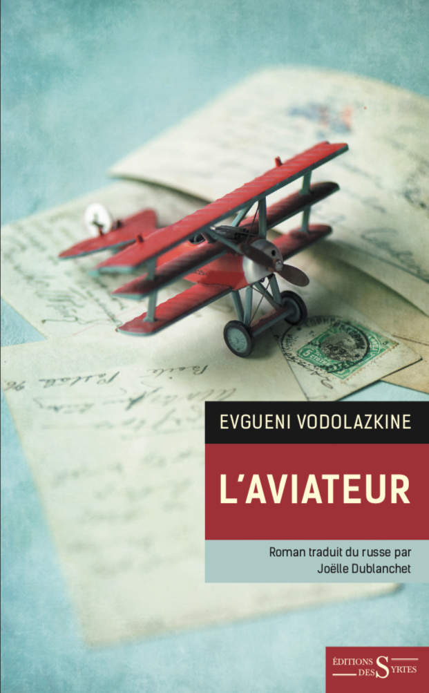 L'Aviateur, d'Evgueni Vodolazkine, traduit du russe par Joëlle Dublanchet, éditions des Syrtes