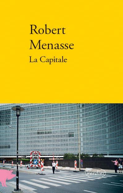 Robert Menasse, La Capitale, traduction d’Olivier Manonni, éditions Verdier