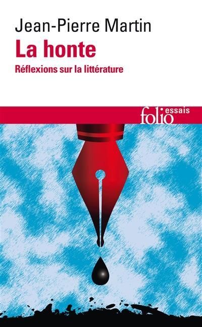 La honte. Réflexions sur la littérature, de Jean-Pierre Martin, Gallimard, Folio essais, 2017