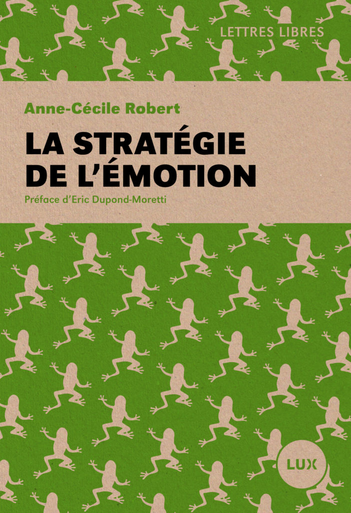 Anne-Cécile Rober, La Stratégie de l'émotion, Lux éditeur