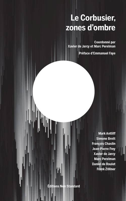 Le Corbusier, zones d'ombre, coordonné par Xavier de Jarcy et Marc Perelman, éditions Non Standard, 2018, 25 euros
