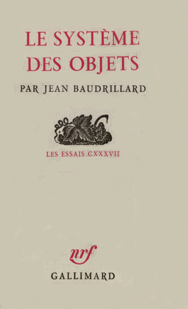 Jean Baudrillard, Le Système des objets, Gallimard, mai 1968