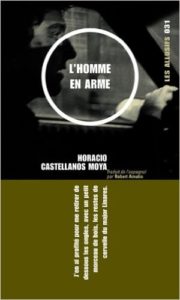 Horacio Castellanos Moya, L'Homme en arme, traduit par Robert Amutio, Les Allusifs, 2005