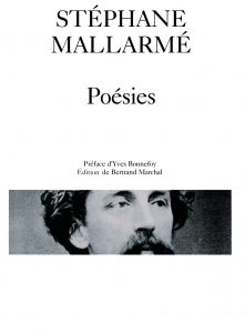 Stéphane Mallarmé, Poésies, édition de Bertrand Marchal, préface d'Yves Bonnefoy, coll. Poésie/Gallimard, 1992. Une ordonnance littéraire de Sophie Rabau dans délibéré