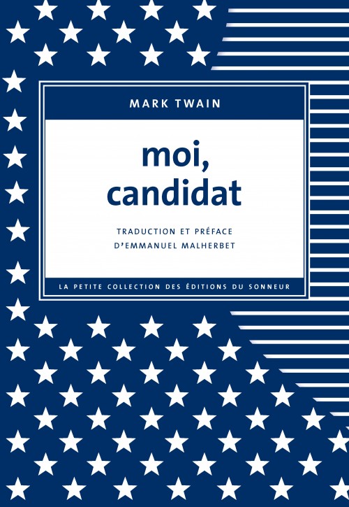 Mark Twain, Moi candidat, Les éditions du Sonneur. Une ordonnance littéraire de Nathalie Peyrebonne