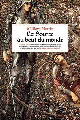 William Morris, La Source au bout du monde, Aux Forges de Vulcain, traduction Maxime Shelledy et Souad Degachi