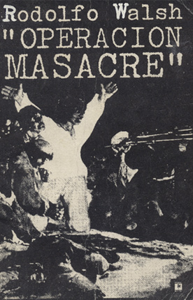 Rodolfo Walsh, Operación Masacre, primera edición, ediciones de La Flor, 1957