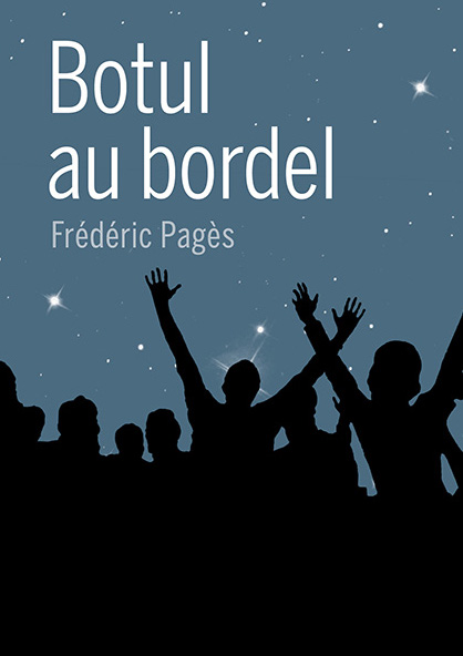 Frédéric Pagès, Botul au bordel, Buchet-Chastel, 2015. Une ordonnance littéraire de Nathalie Peyrebonne dans délibéré