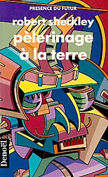 Robert Sheckley, Pèlerinage à la Terre, traduit de l’américain par Jean-Michel Deramat, Denoël, 1960