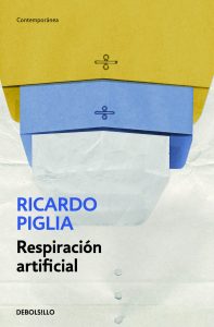 Ricardo Piglia, Respiración artificial, DeBolsillo, 2013