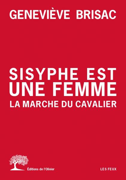 Geneviève Brisac, Sisyphe est une femme. La Marche du cavalier, éditions de l'Olivier, 2019