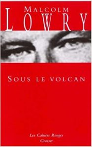Malcolm Lowry, Sous le volcan, traduit par Jacques Darras