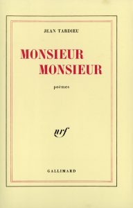 Jean Tardieu, Monsieur, Monsieur, Gallimard. Une ordonnance littéraire de Nathalie Peyrebonne