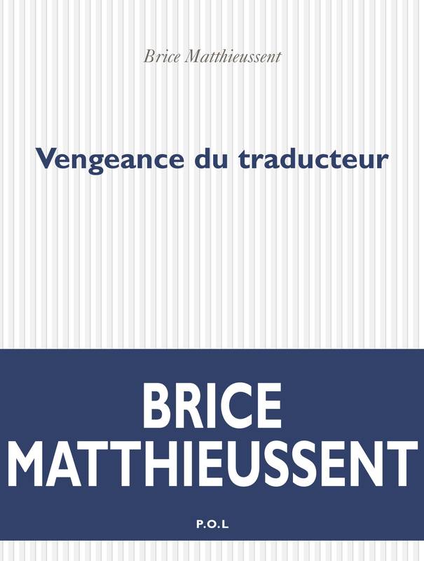 Brice Matthieussent, Vengeance du traducteur, POL, 2009
