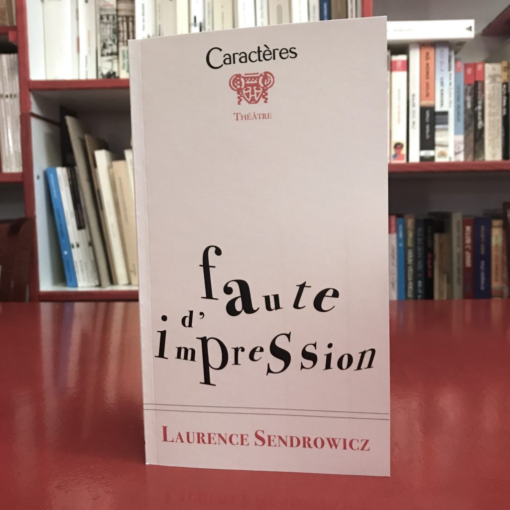 Faute d'impression, de Laurence Sendrowicz, éditions Caractères, Collection Théâtre, 2017