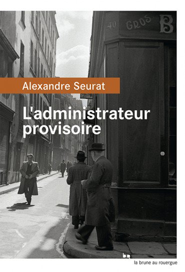 Alexandre Seurat, L'Administrateur provisoire, éditions du Rouergue, 2016. Une ordonnance littéraire de Nathalie Peyrebonne