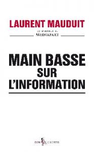 Laurent Mauduit, Main basse sur l'information