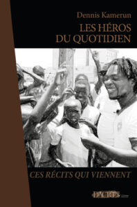 Dennis Kamerun, Les héros du quotidien, éditions Dacres, 2022