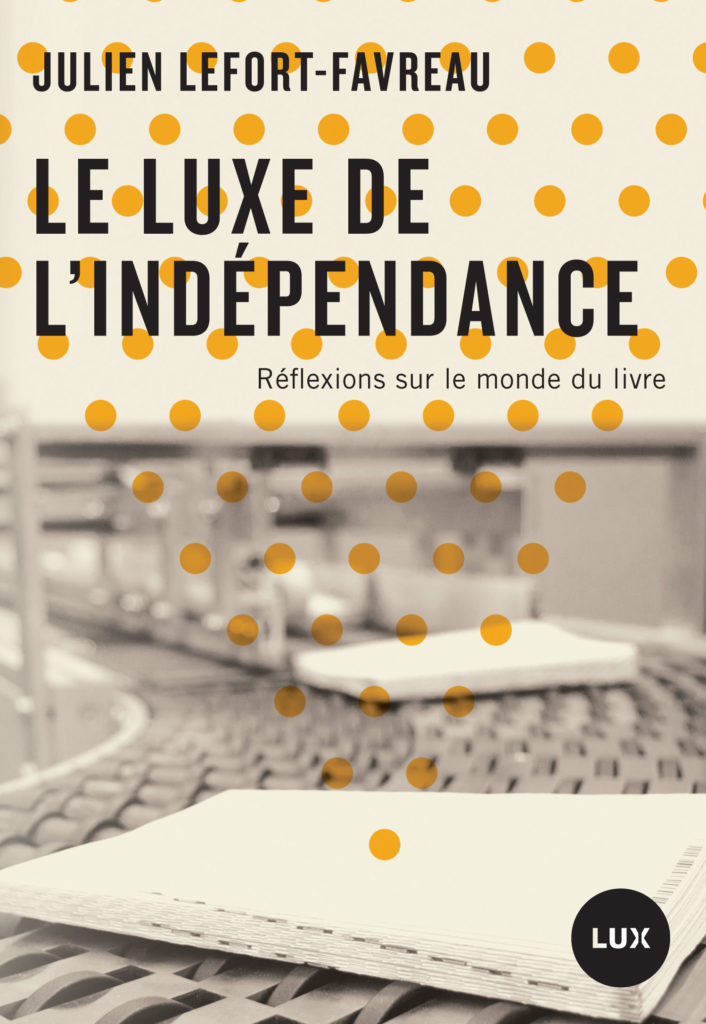 Julien Lefort-Favreau, Le luxe de l'indépendance, Lux, 2021