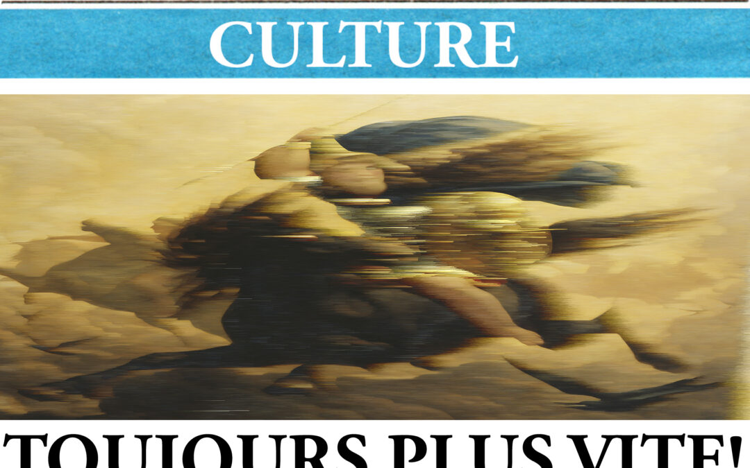 Toujours plus vite!