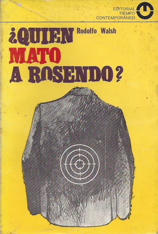 Rodolfo Walsh, ¿Quién mató a Rosendo?, editorial Tiempo Contemporáneo, Buenos Aires, 1969